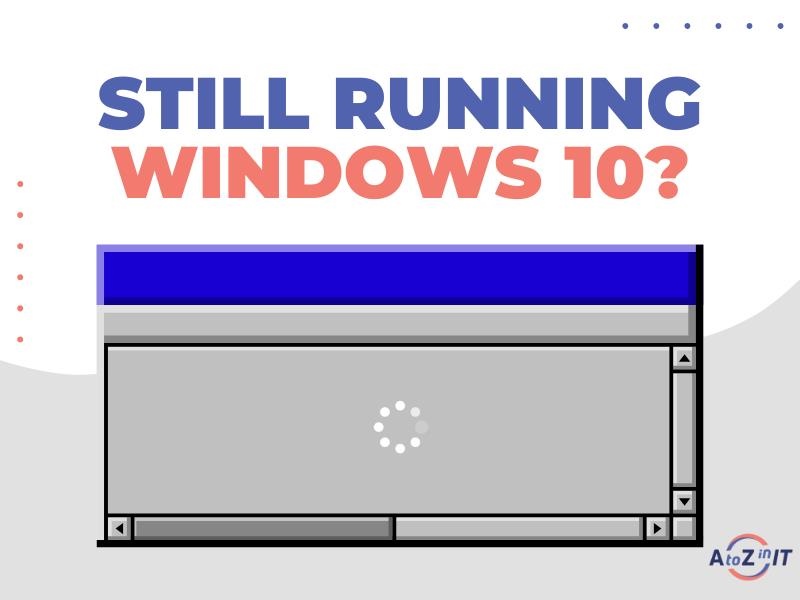 Delays Come At A Price: Why Upgrading Windows 10 Shouldn’t Wait