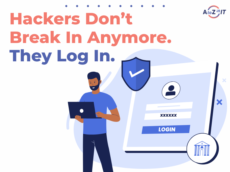 Be Alert: Cybercriminals Are Logging In, Not Forcing Their Way In