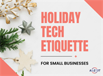 Small Business Holiday Tech Tips (Or: How To Stop Accidental Frustration Before It Happens)