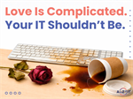 Getting Bad Date Vibes From Your IT Provider?