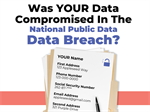 Was YOUR Data Compromised In The National Public Data Breach?