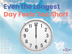 The Longest Day Of The Year, Yet There’s Still Never Enough Time